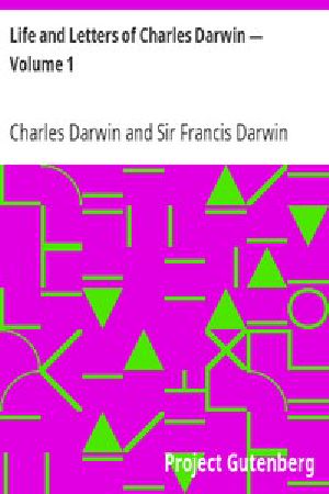 [Gutenberg 2087] • Life and Letters of Charles Darwin — Volume 1